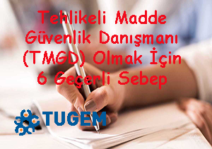 Tehlikeli Madde Güvenlik Danışmanı (TMGD) Olmak İçin 6 Geçerli Sebep