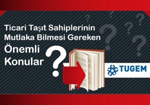 Ticari Taşıt Sahiplerinin Mutlaka Bilmesi Gereken Önemli Konular